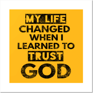 My Life Changed When I Learned To Trust God T-Shirt Gift Posters and Art